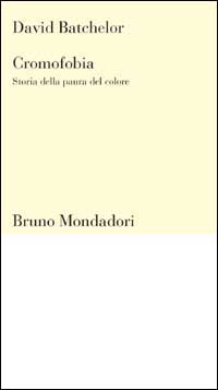 Cromofobia. Storia della paura del colore
