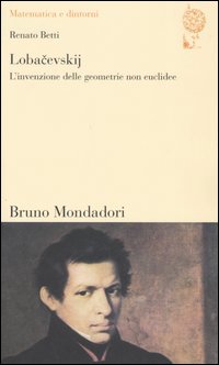 Lobacevskij. L'invenzione delle geometrie non euclidee