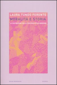 Moralità e storia. La costruzione della coscienza etica moderna