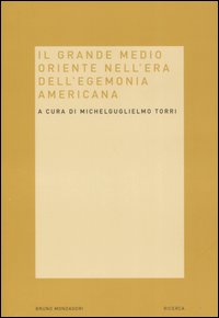 Il grande Medio Oriente nell'era dell'egemonia americana