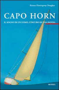 Capo Horn. Il sogno di un uomo, l'incubo di una donna