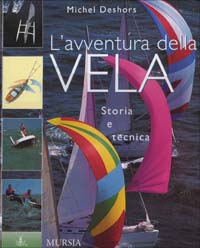 L'avventura della vela. Storia e tecnica