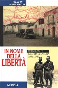 In nome della libertà. Diario della guerra di Spagna