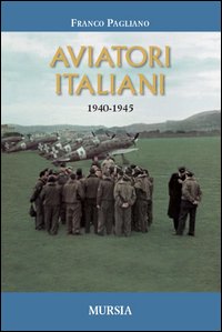 Aviatori italiani. 1940-1945