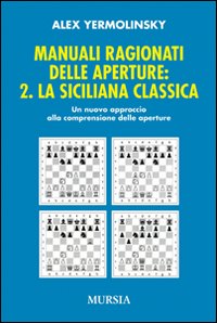 Manuali ragionati delle aperture. Vol. 2: La siciliana classica