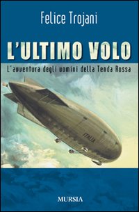 L'ultimo volo. L'avventura degli uomini della Tenda Rossa