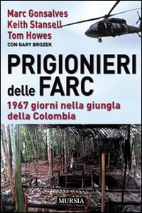 Prigionieri delle FARC. 1967 giorni nella giungla della Colombia