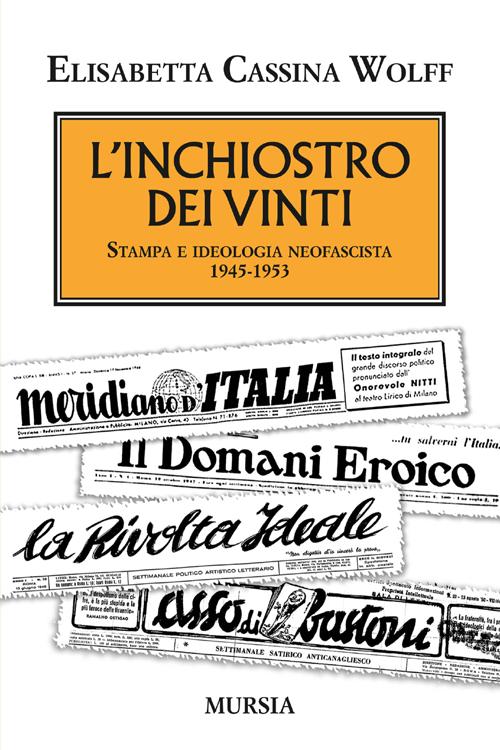 L'inchiostro dei vinti. Stampa e ideologia neofascista. 1945-1953