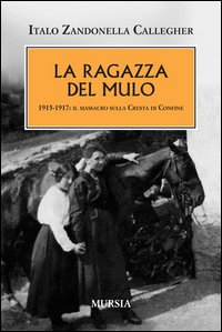 La ragazza del mulo. 1915-1917: il massacro sulla Cresta di Confine