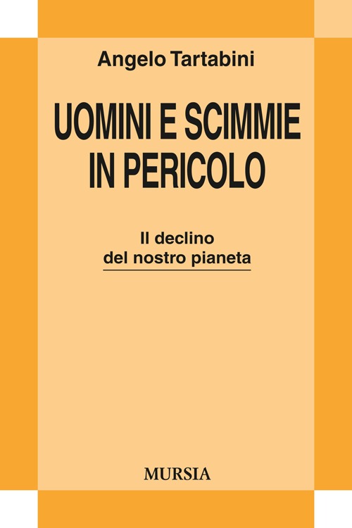 Uomini e scimmie in pericolo. Il declino del nostro pianeta