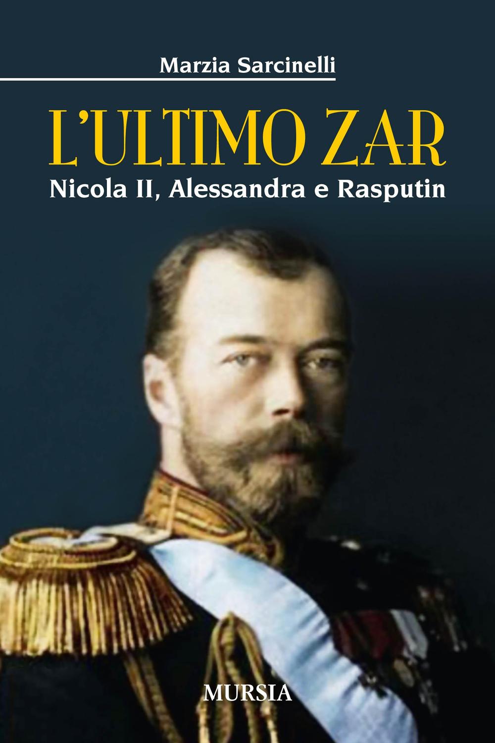 L'ultimo zar. Nicola II, Alessandra e Rasputin
