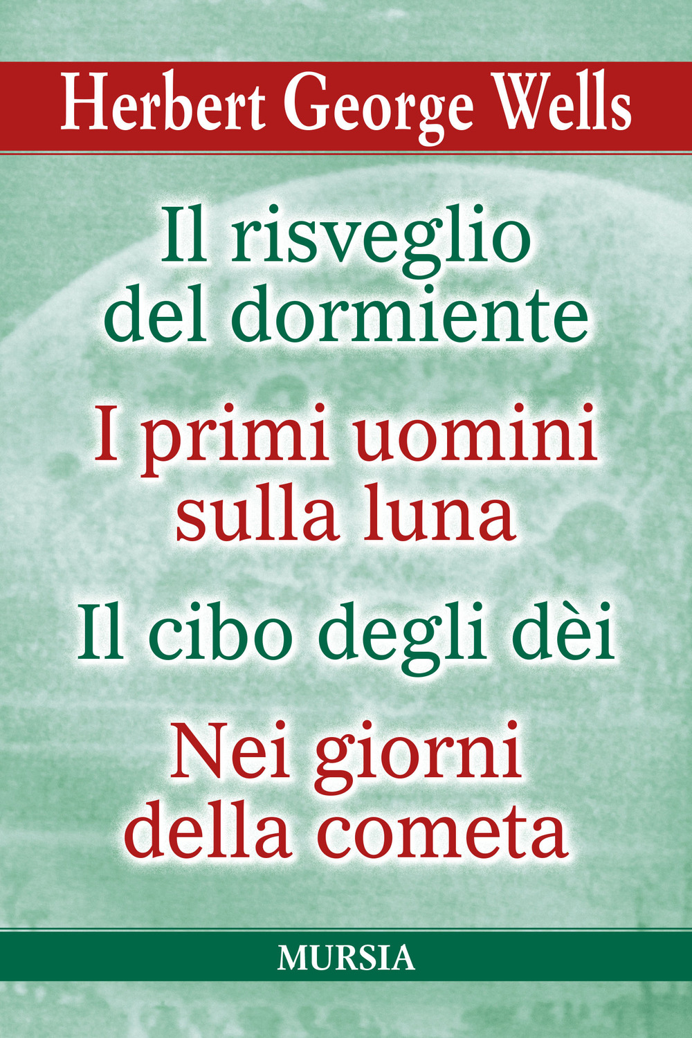 Il risveglio del dormiente-I primi uomini sulla luna-Il cibo degli Dèi-Nei giorni della cometa