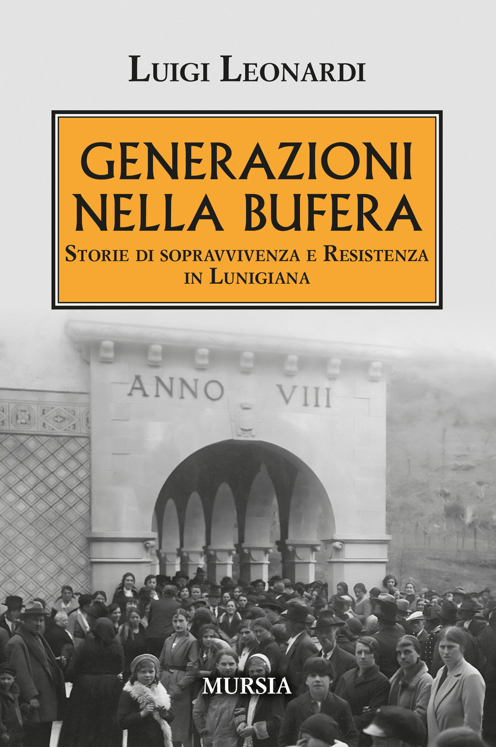 Generazioni nella bufera. Storie di sopravvivenza e resistenza in Lunigiana