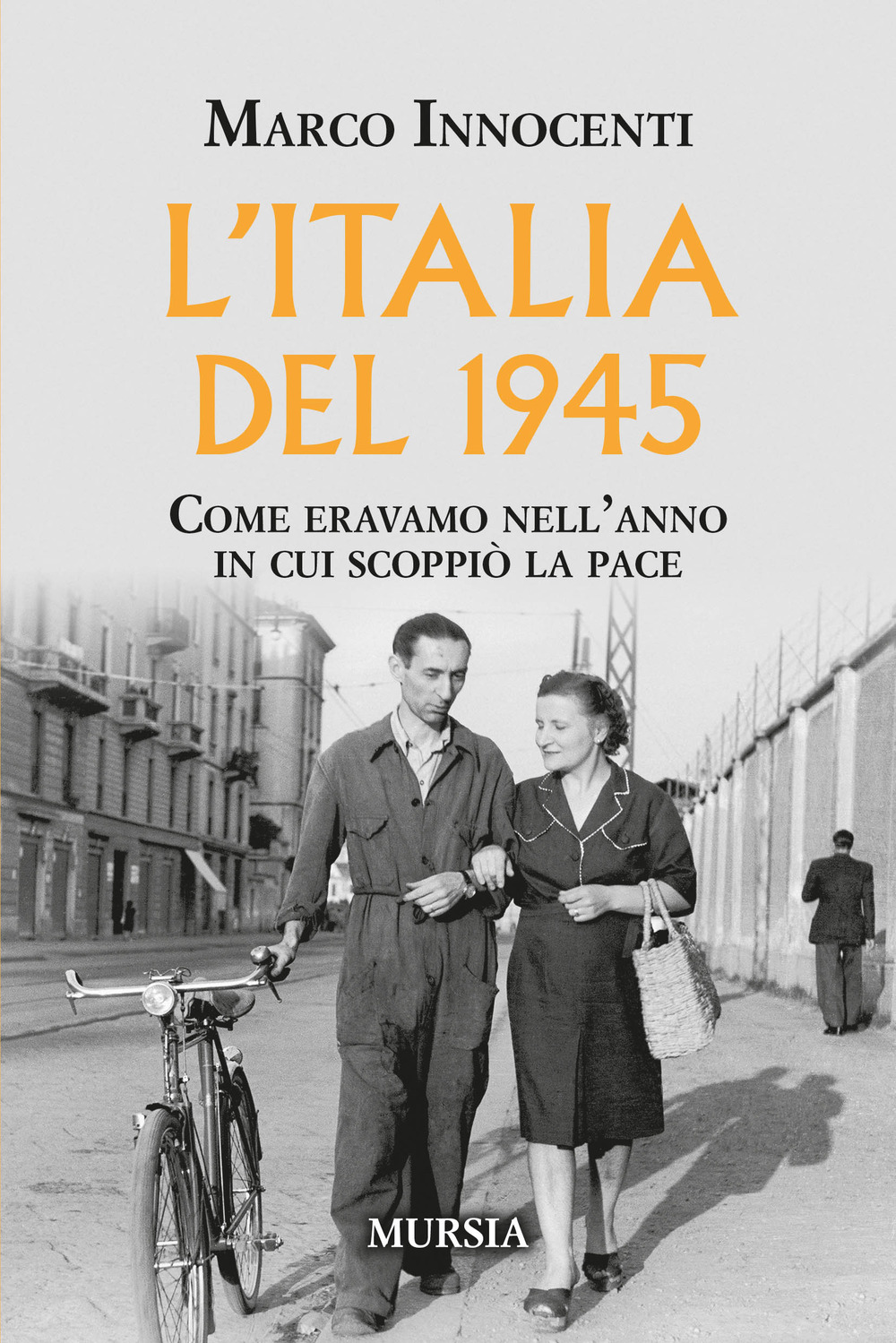 L'Italia del 1945. Come eravamo nell'anno in cui scoppiò la pace