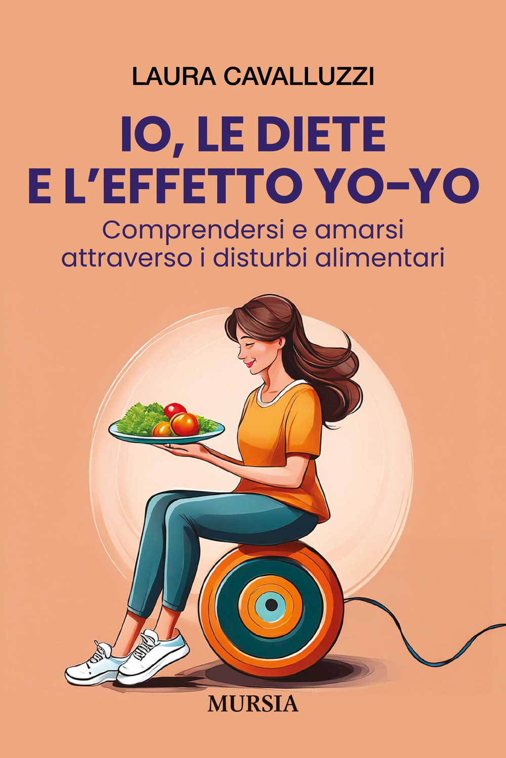 Io, le diete e l'effetto yo-yo. Comprendersi ed amarsi attraverso i disturbi alimentari