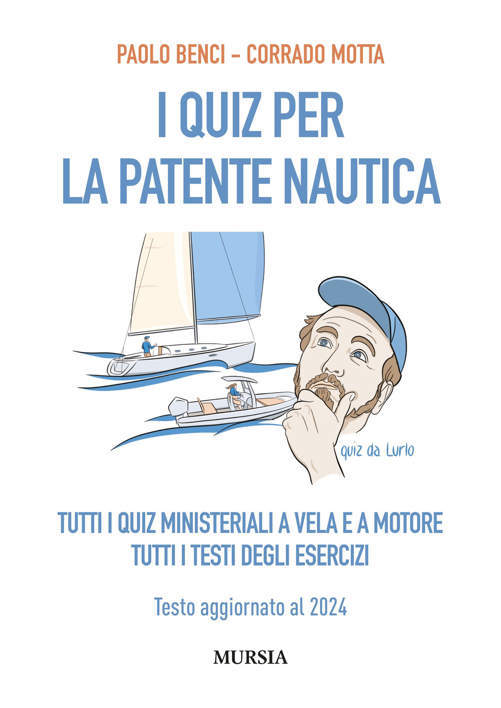 I quiz per la patente nautica. Tutti i quiz ministeriali a vela e a motore. Tutti i testi degli esercizi. Testo aggiornato al 2024