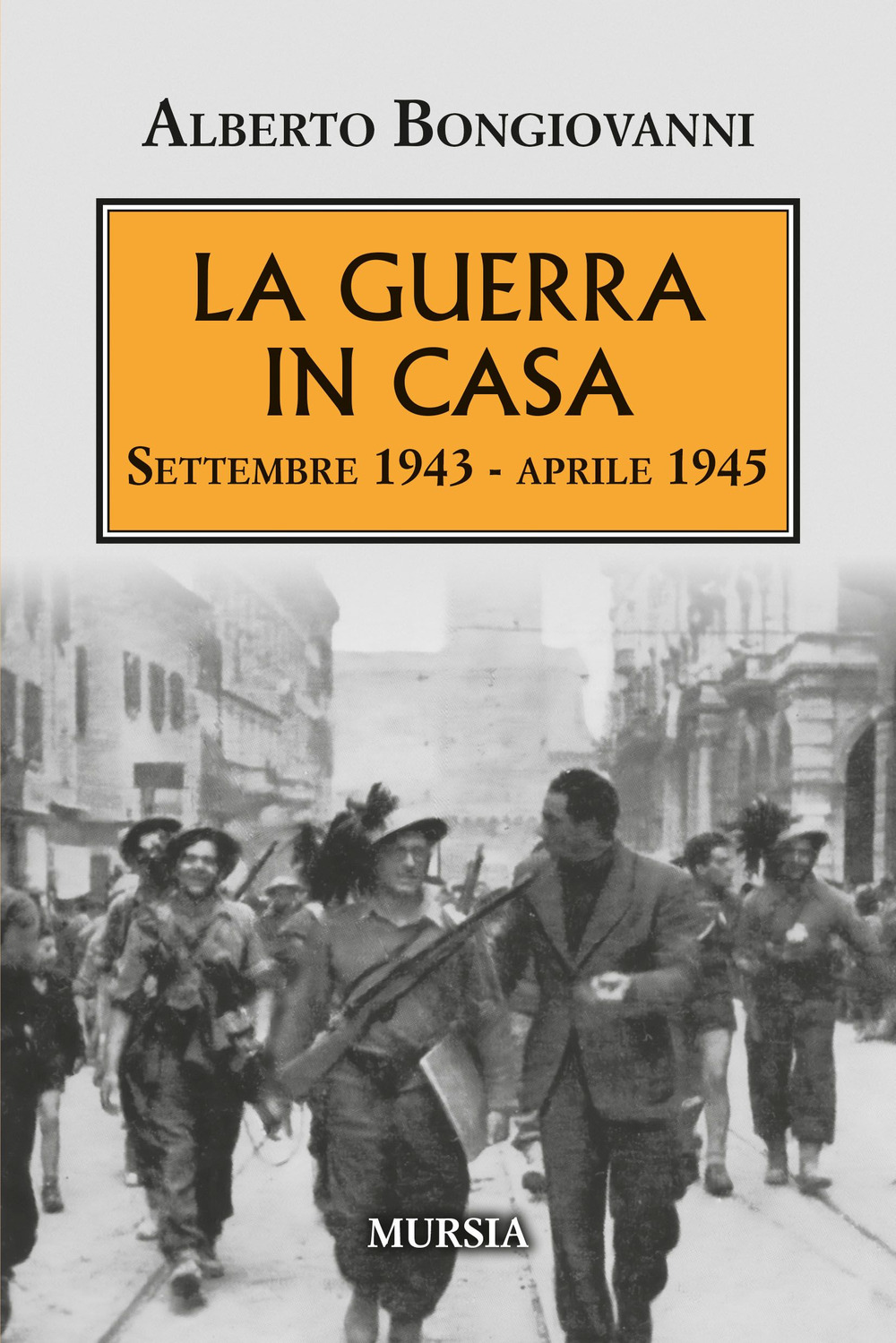 La guerra in casa. Settembre 1943-Aprile 1945