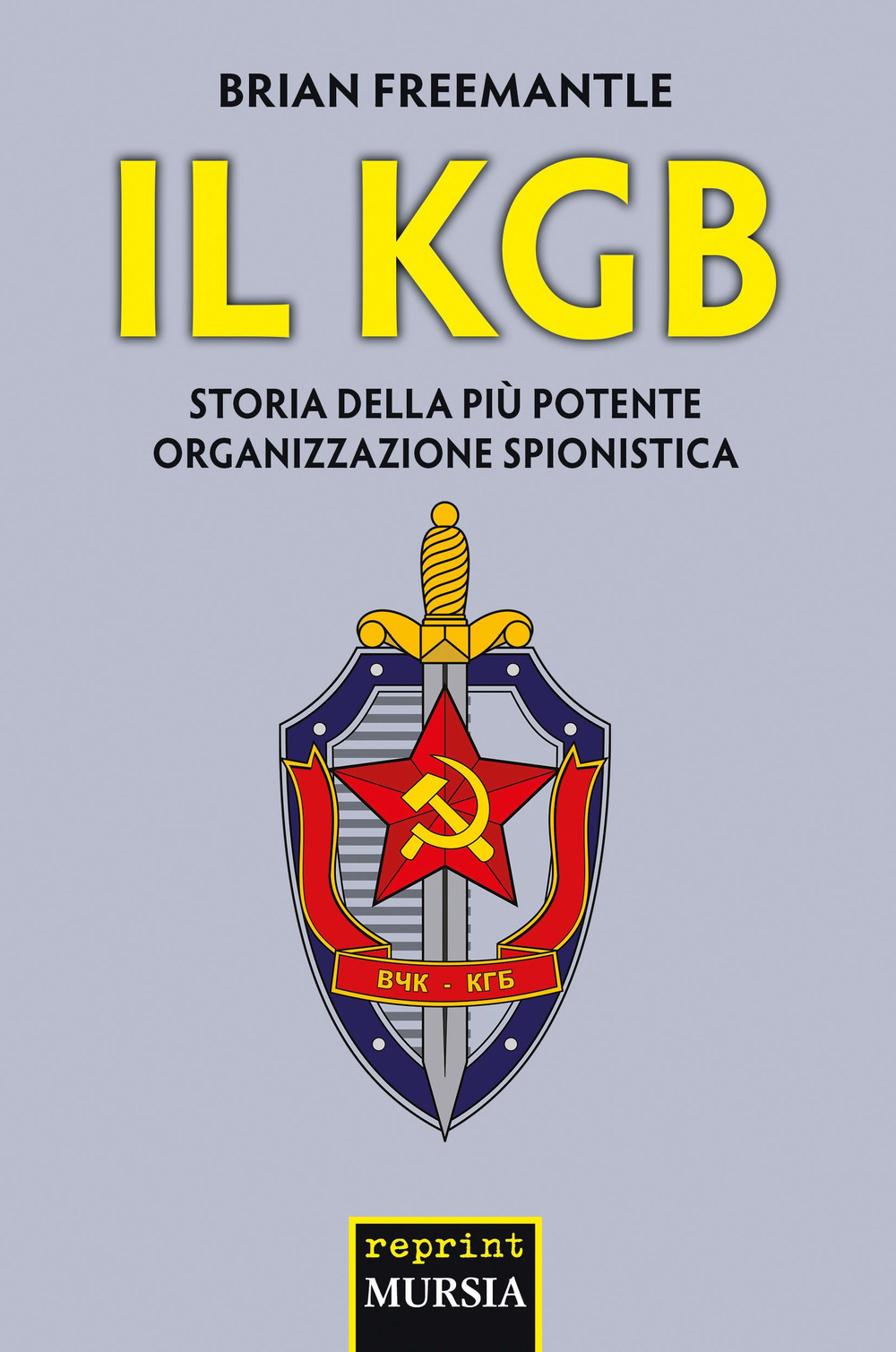 Il KGB. Storia della più potente organizzazione spionistica