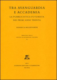 Tra avanguardia e accademia. La pubblicistica futurista nei primi anni Trenta