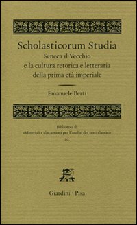 Scholasticorum studia. Seneca il Vecchio e la cultura retorica e letteraria della prima età imperiale