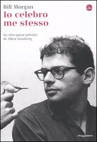 Io celebro me stesso. La vita quasi privata di Allen Ginsberg