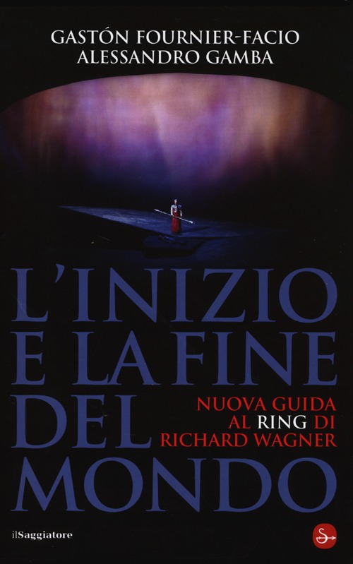 L'inizio e la fine del mondo. Nuova guida al «Ring» di Richard Wagner