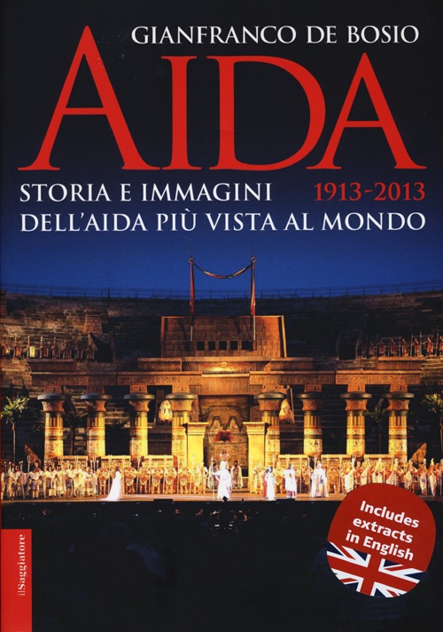 Aida 1913-2013. Storia e immagini dell'Aida più vista al mondo. Ediz. illustrata