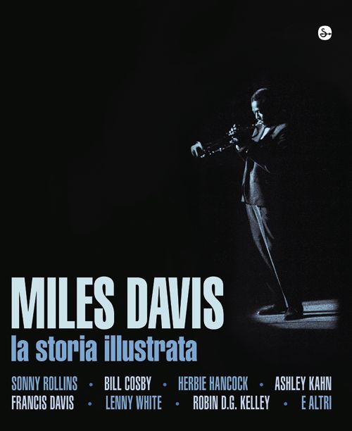 Miles Davis. La storia illustrata. Ediz. illustrata