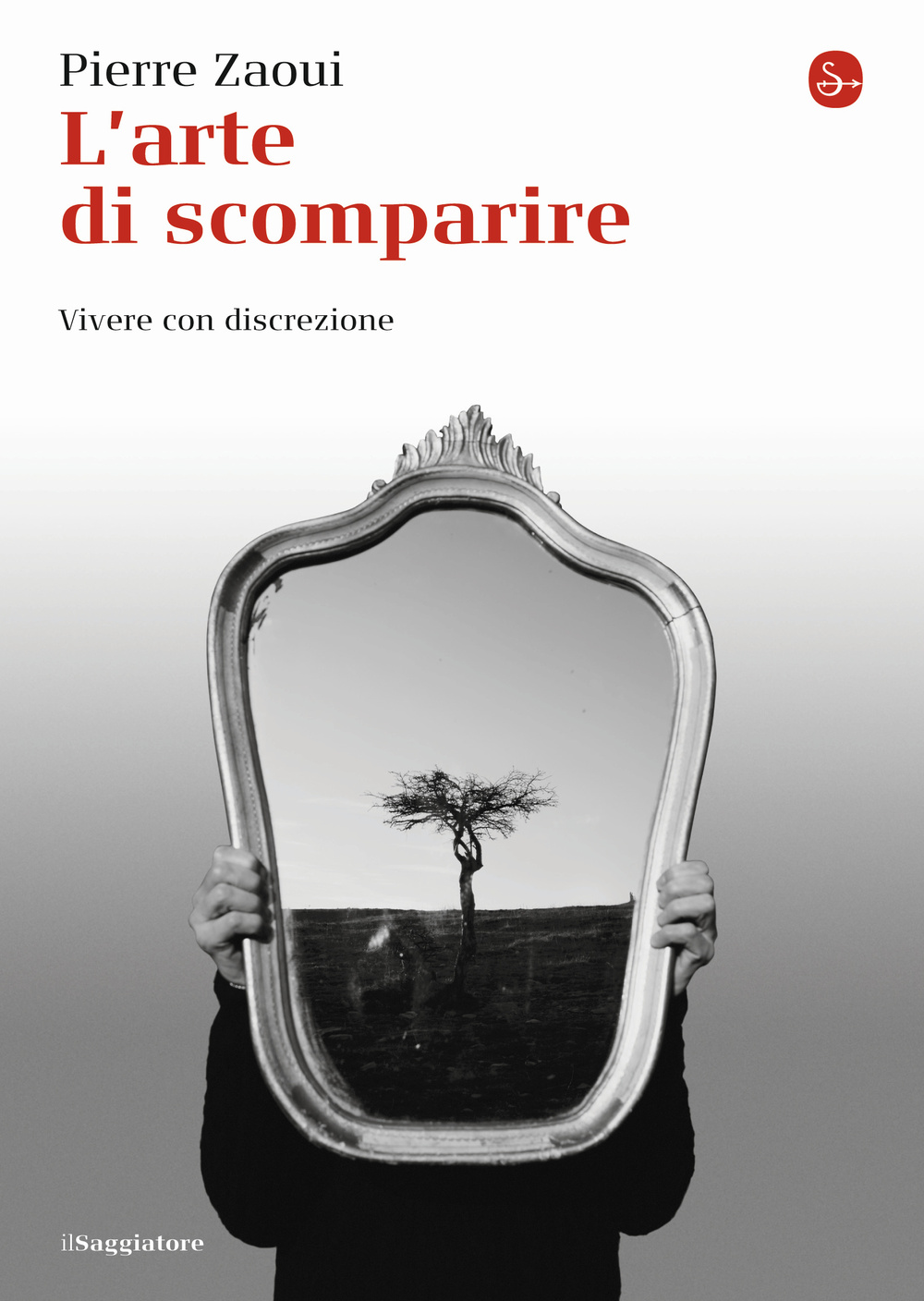 L'arte di scomparire. Vivere con discrezione