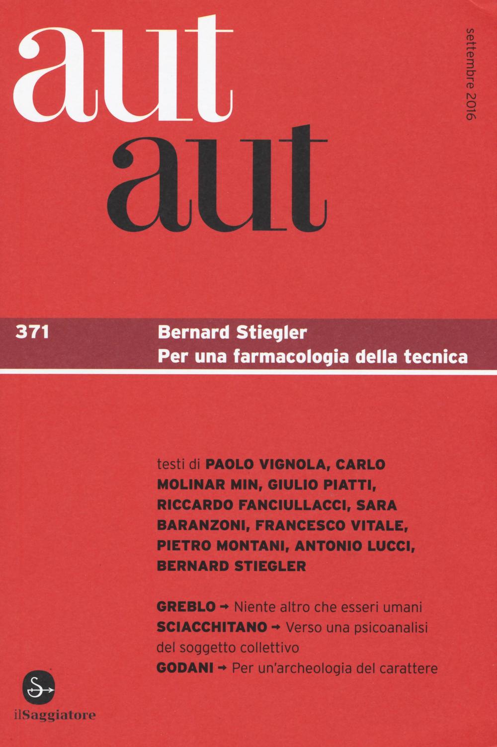 Aut aut. Vol. 371: Bernard Stiegler. Per una farmacologia della tecnica