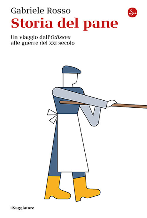 Storia del pane. Un viaggio dall'«Odissea» alle guerre del XXI secolo