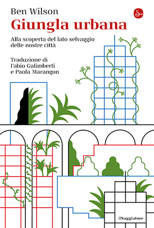 Giungla urbana. Alla scoperta del lato selvaggio delle nostre città