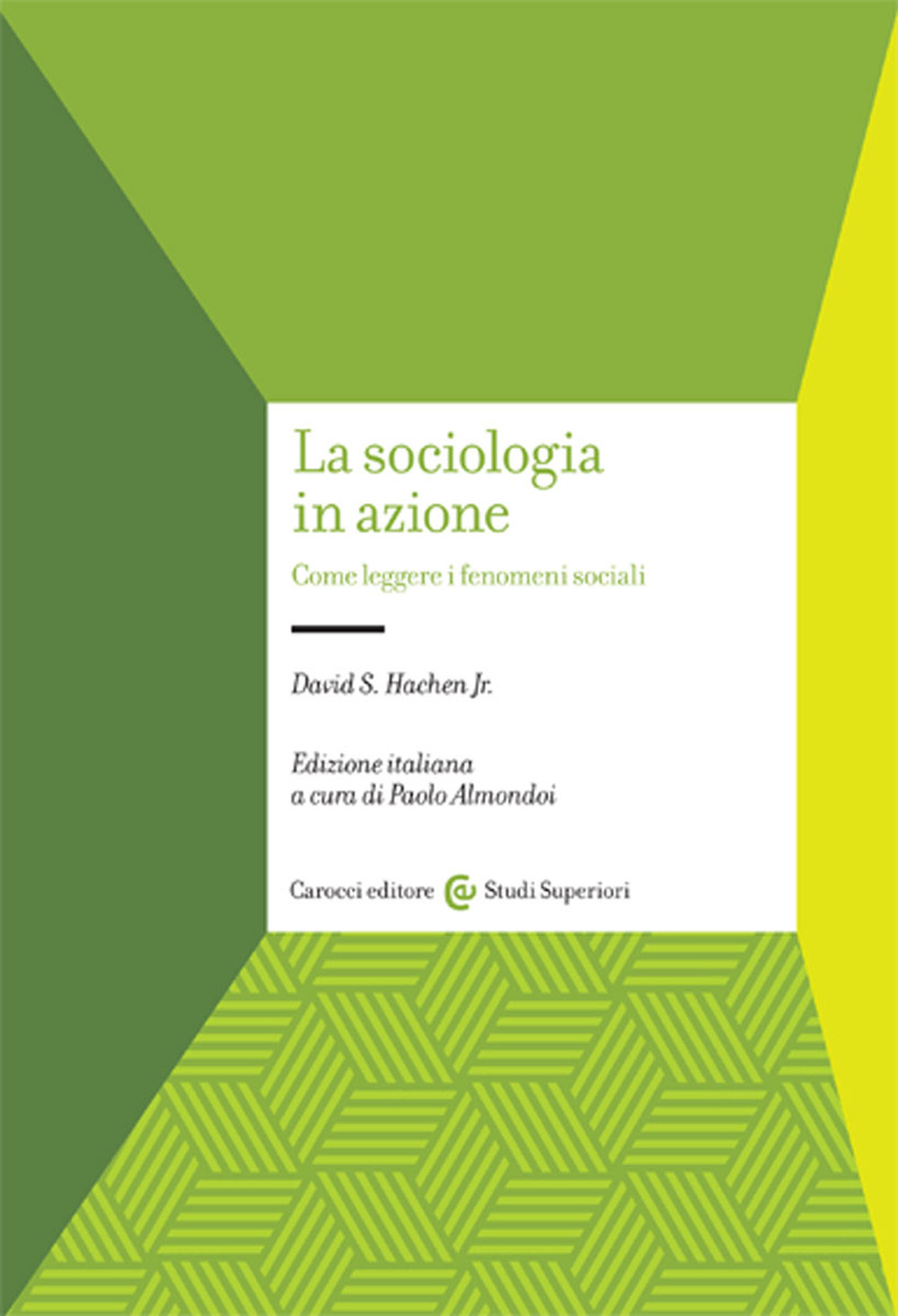 La sociologia in azione. Come leggere i fenomeni sociali