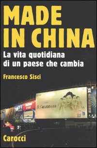 Made in China. La vita quotidiana di un paese che cambia