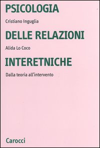 Psicologia delle relazioni interetniche. Dalla teoria all'intervento