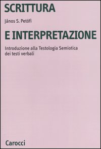 Scrittura e interpretazione. Introduzione alla testologia semiotica dei testi verbali