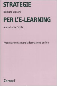 Strategie per l'e-learning. Progettare e valutare la formazione on-line