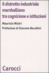 Il distretto industriale marshalliano tra cognizione e istituzioni