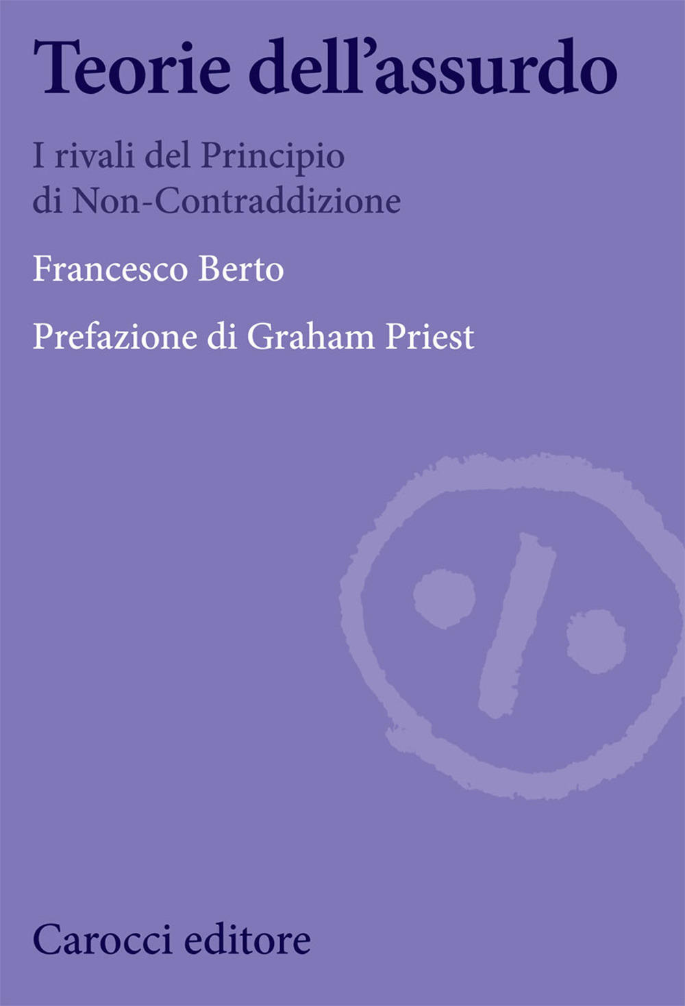 Teorie dell'assurdo. I rivali del principio di non-contraddizione