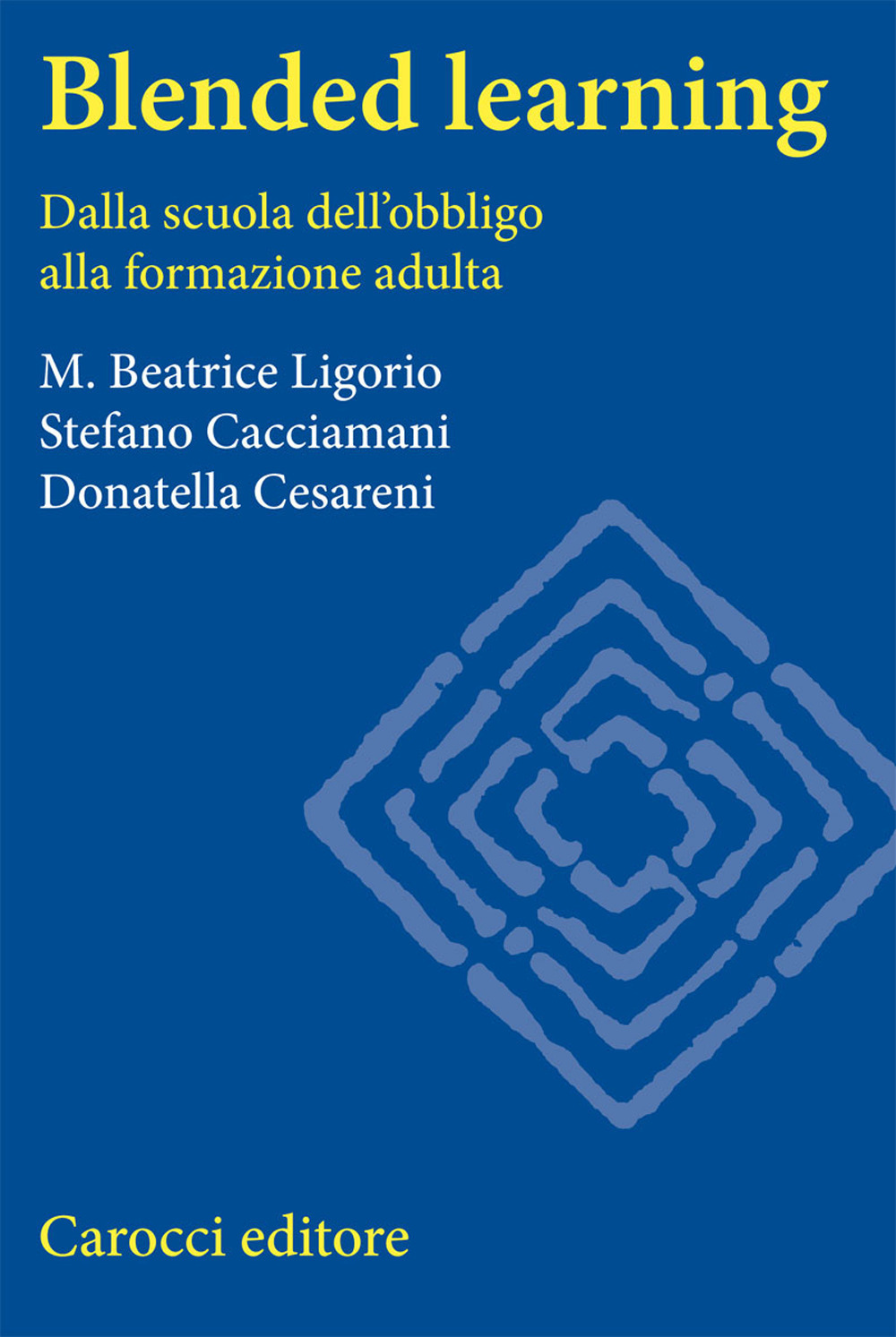 Blended learning. Dalla scuola dell'obbligo alla formazione adulta