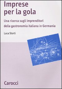 Imprese per la gola. Una ricerca sugli imprenditori della gastronomia italiana in Germania