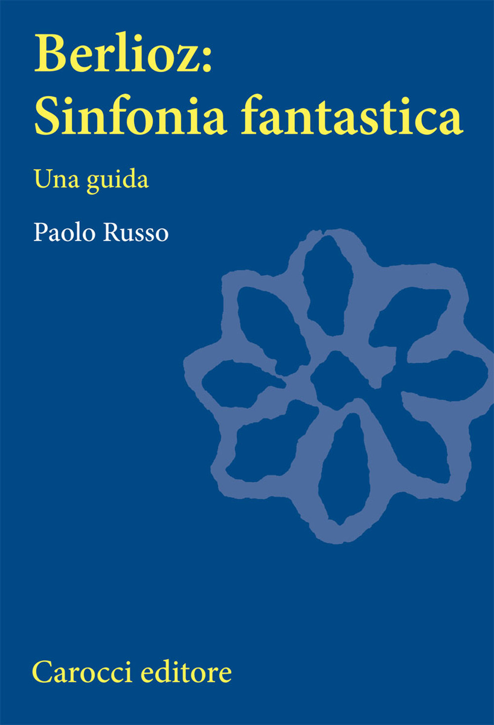 Berlioz: sinfonia fantastica. Una guida