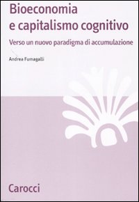 Bioeconomia e capitalismo cognitivo. Verso un nuovo paradigma di accumulazione