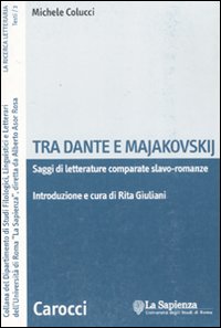 Tra Dante e Majakovskij. Saggi di letterature comparate slavo-romanze