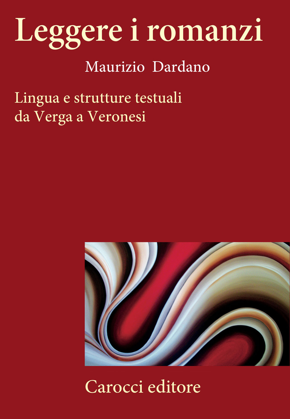 Leggere i romanzi. Lingua e strutture testuali da Verga a Veronesi