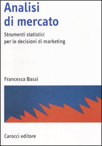 Analisi di mercato. Strumenti statistici per le decisioni di marketing