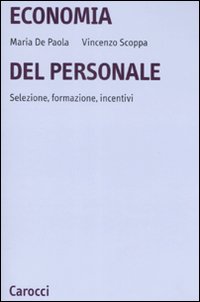 Economia del personale. Selezione, formazione, incentivi