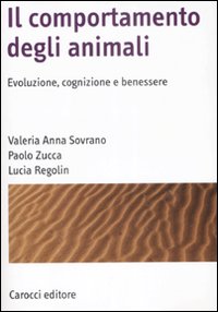 Il comportamento degli animali. Evoluzione, cognizione e benessere