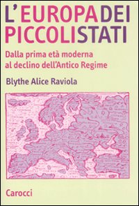 L'Europa dei piccoli stati. Dalla prima età moderna al declino dell'antico regime