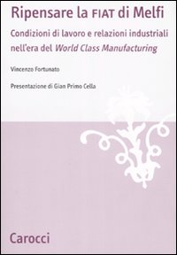 Ripensare la Fiat di Melfi. Condizioni di lavoro e relazioni industriali nell'era della «World Class Manifacturing»